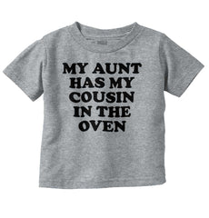 Aunt Has Cousin In Oven Infant Toddler T Shirt-Direct To Garment Print-Brisco Baby