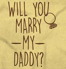 Marry My Daddy Infant Toddler T Shirt-Direct To Garment Print-Brisco Baby
