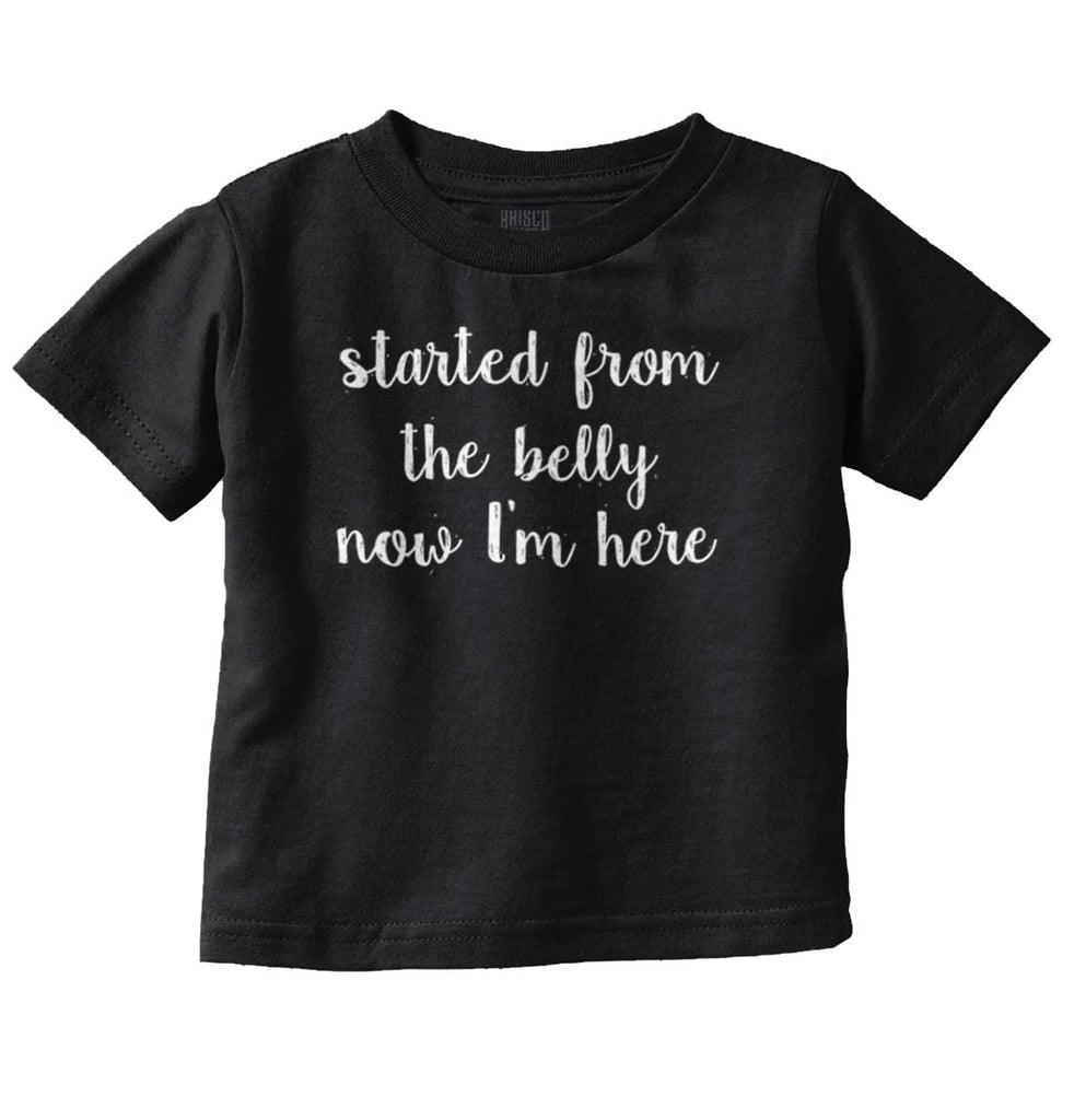Started From The Belly Infant Toddler T Shirt-Direct To Garment Print-Brisco Baby
