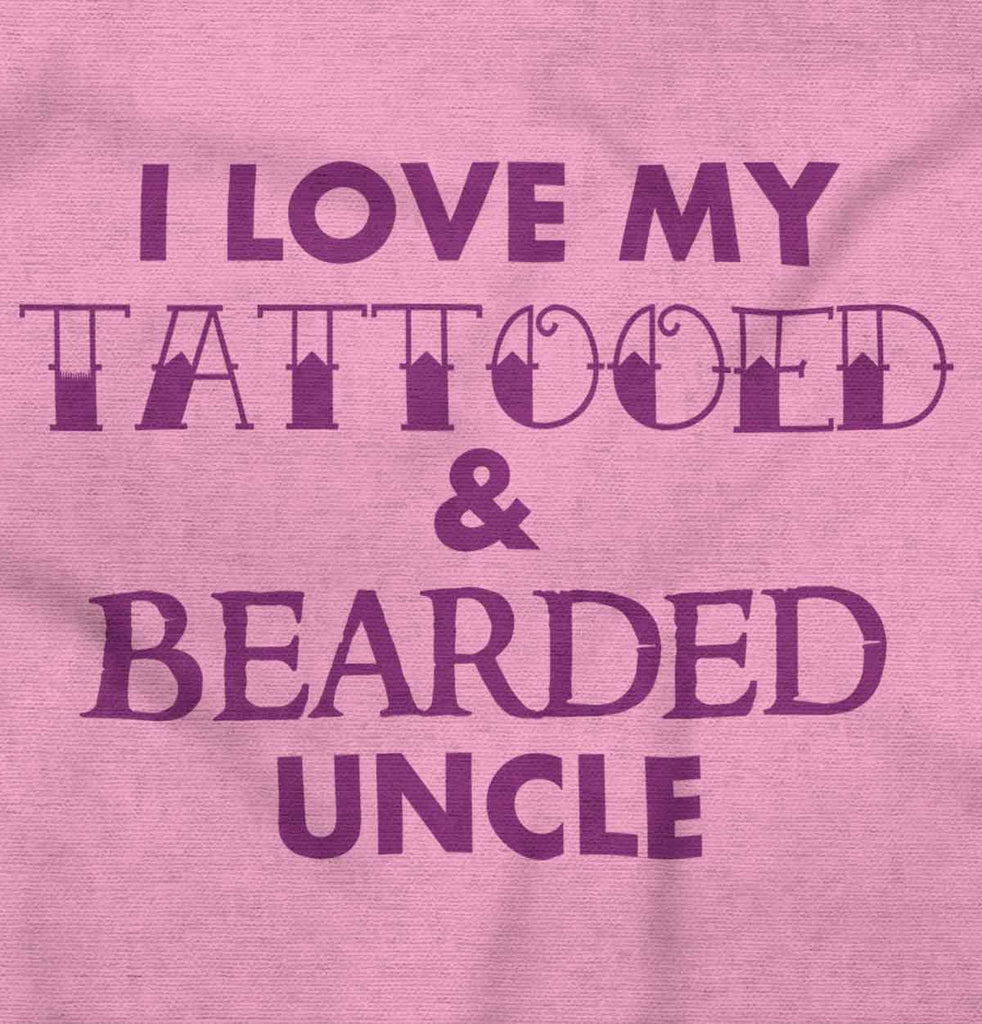 Love My Tattooed Bearded Uncle Infant Toddler T Shirt-Direct To Garment Print-Brisco Baby