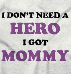 Don’t Need Hero Got Mommy Romper Bodysuit-Direct To Garment Print-Brisco Baby