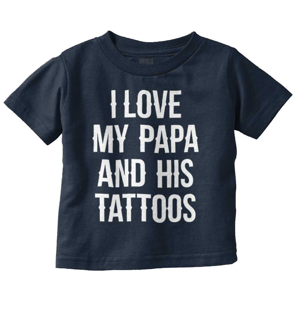I Love Papa And Tattoos Infant Toddler T Shirt-Direct To Garment Print-Brisco Baby