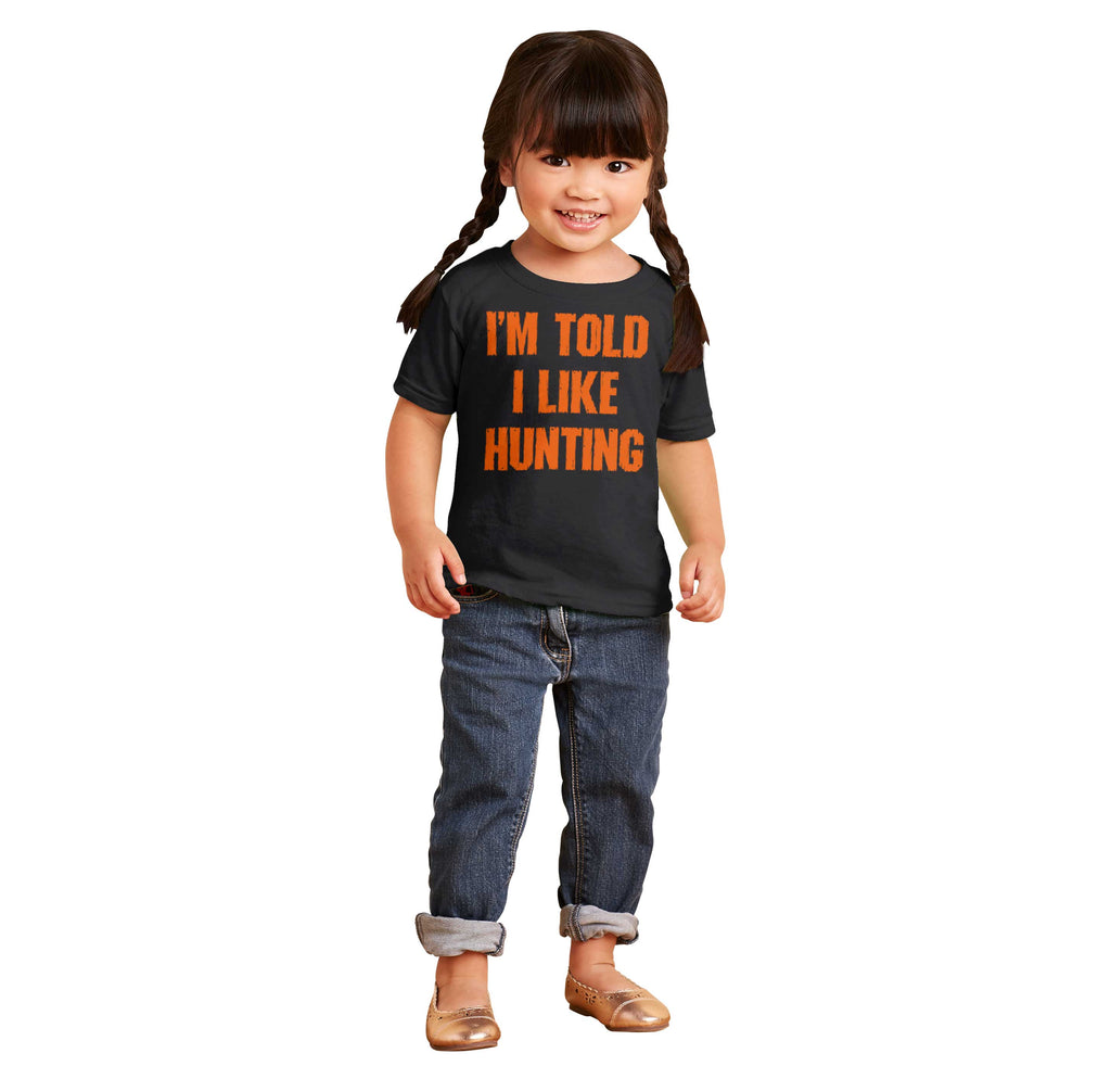 Im Told I Like Hunting Infant Toddler T Shirt-Direct To Garment Print-Brisco Baby