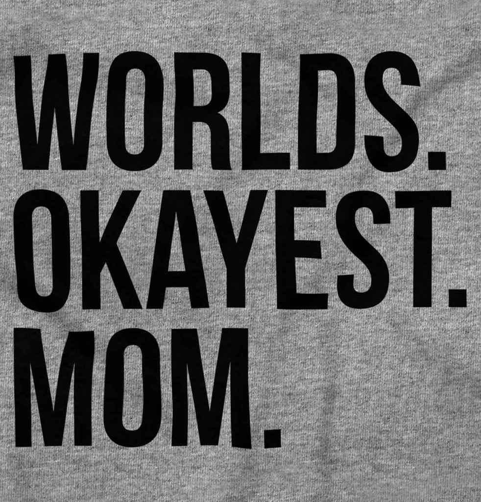 Worlds Okayest Mom T Shirt-Direct To Garment Print-Brisco Baby