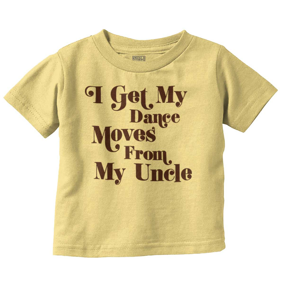 Dance Moves From Uncle Infant Toddler T Shirt-Direct To Garment Print-Brisco Baby