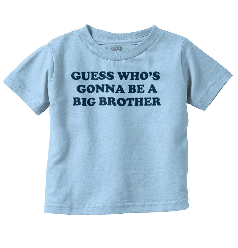 Guess Who's Gonna Be A Big Brother Infant Toddler T Shirt-Direct To Garment Print-Brisco Baby