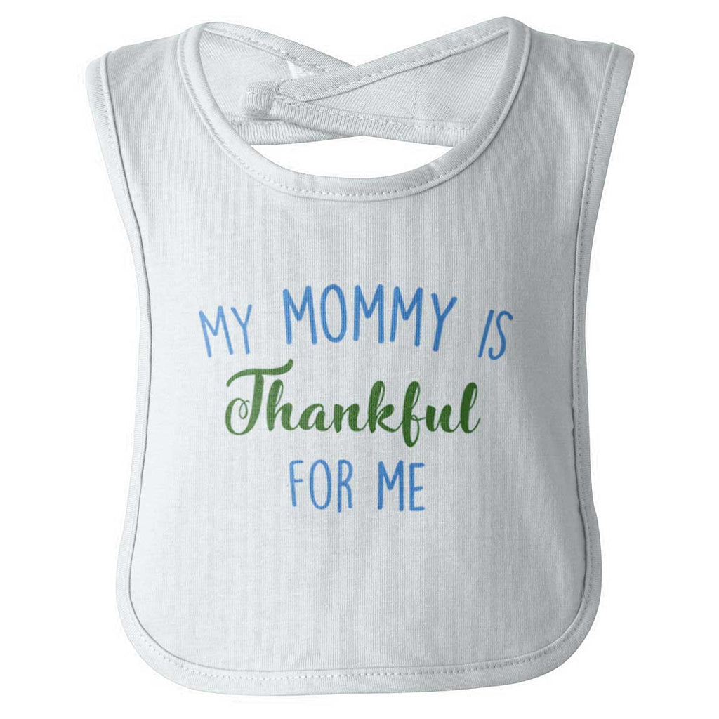Mommy Is Thankful For Me Infant Baby Bib-Direct To Garment Print-Brisco Baby