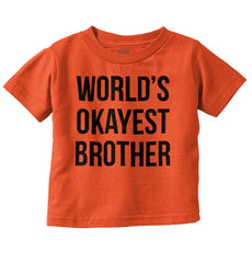 World's Okayest Brother Infant Toddler T Shirt-Direct To Garment Print-Brisco Baby