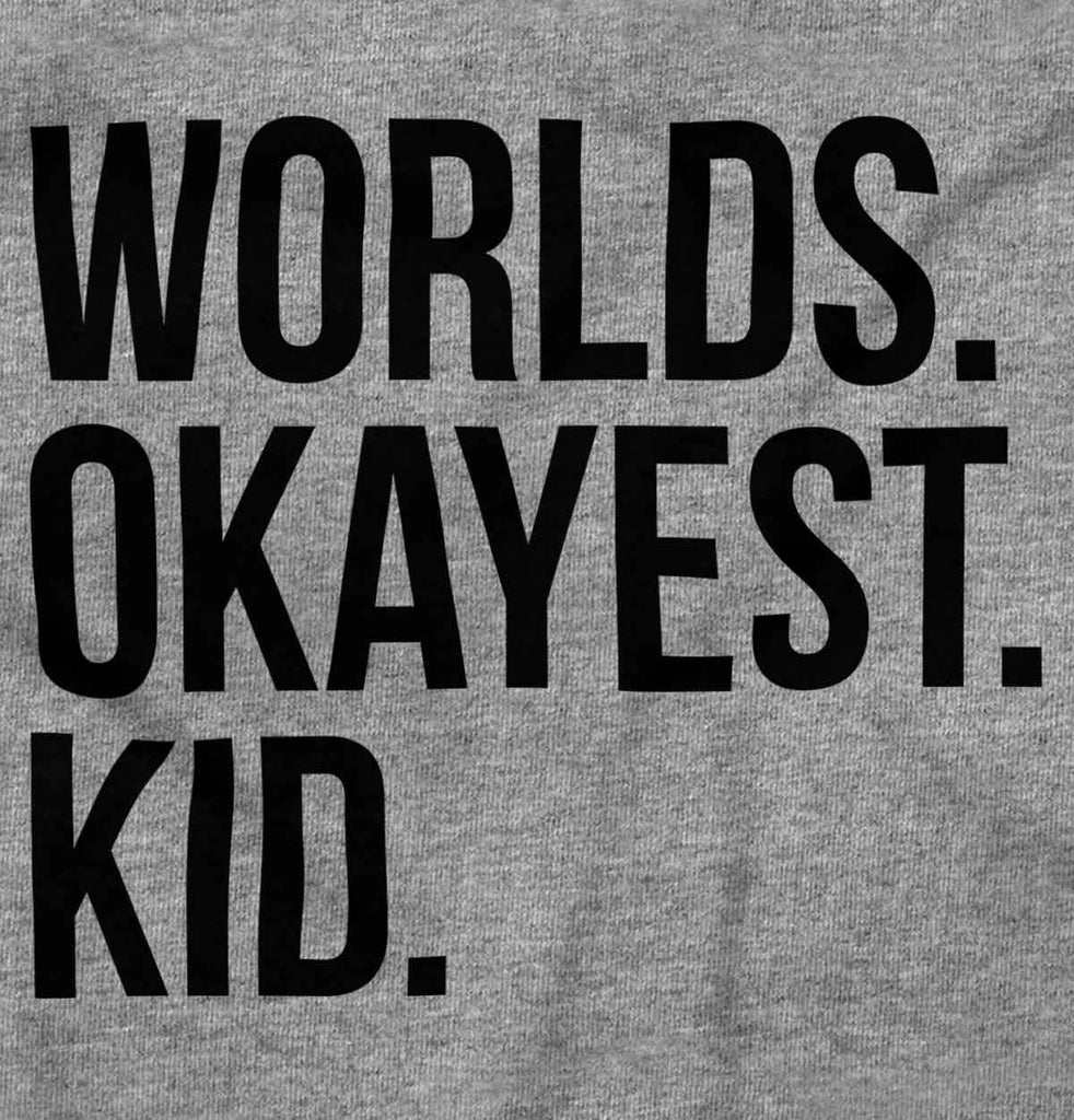 Worlds Okayest Kid Infant Toddler T Shirt-Direct To Garment Print-Brisco Baby