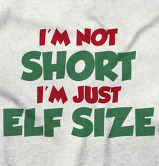Not Short Elf Size Infant Toddler T Shirt-Direct To Garment Print-Brisco Baby