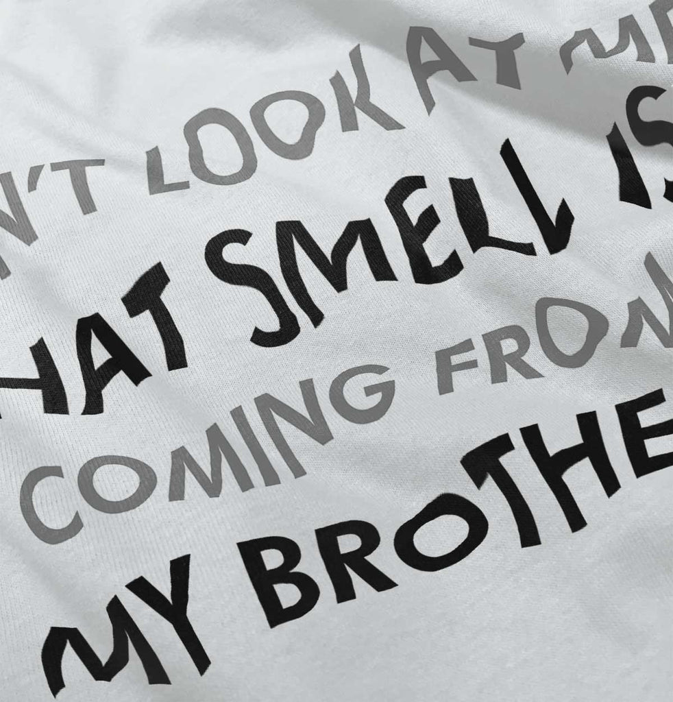 That Smell Coming From Brother Infant Toddler T Shirt-Direct To Garment Print-Brisco Baby