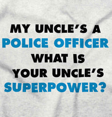 Uncle Police Officer Superpower Infant Toddler T Shirt-Direct To Garment Print-Brisco Baby