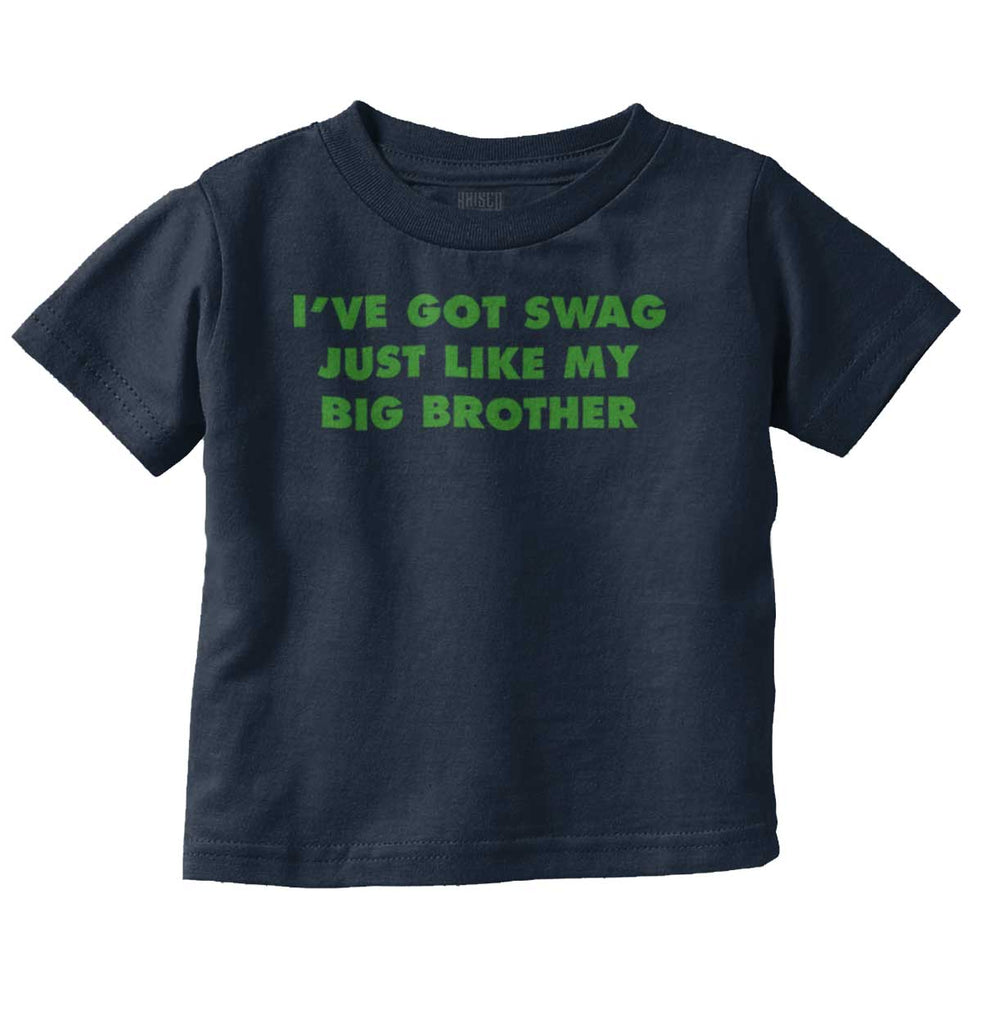 Got Swag Like Big Brother Infant Toddler T Shirt-Direct To Garment Print-Brisco Baby