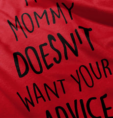 Mommy Doesn't Want Your Advice Infant Toddler T Shirt-Direct To Garment Print-Brisco Baby
