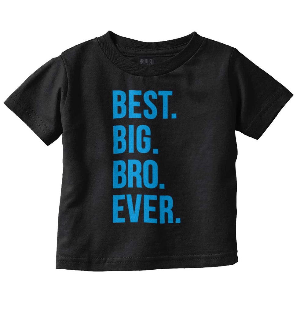 Best Big Bro Ever Infant Toddler T Shirt-Direct To Garment Print-Brisco Baby