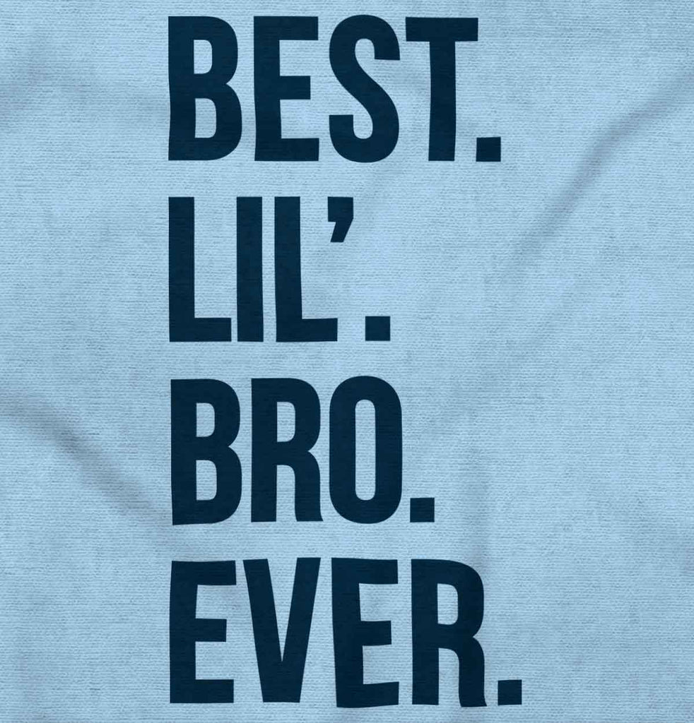 Best Lil' Bro Ever Infant Toddler T Shirt-Direct To Garment Print-Brisco Baby