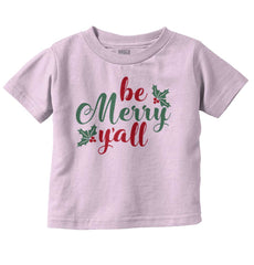 Be Merry Y'all Infant Toddler T Shirt-Direct To Garment Print-Brisco Baby