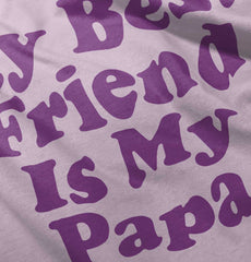 Best Friend Is Papa Infant Toddler T Shirt-Direct To Garment Print-Brisco Baby