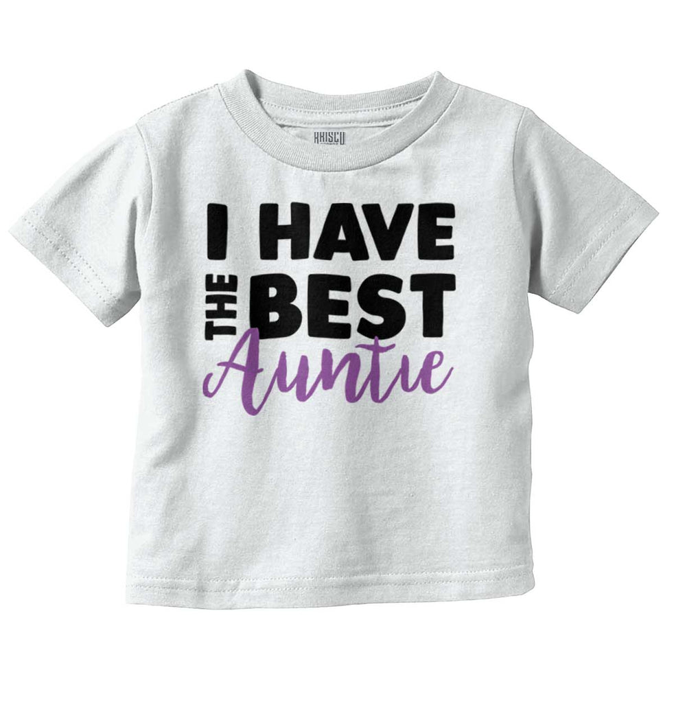 Have Best Auntie Infant Toddler T Shirt-Direct To Garment Print-Brisco Baby