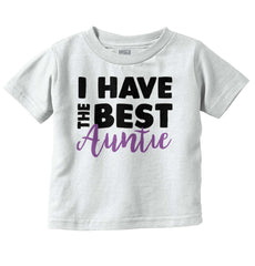 Have Best Auntie Infant Toddler T Shirt-Direct To Garment Print-Brisco Baby