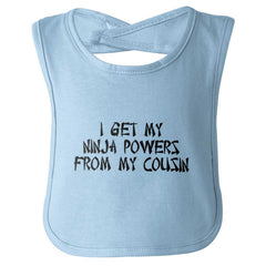 Ninja Powers From Cousin Infant Baby Bib-Direct To Garment Print-Brisco Baby