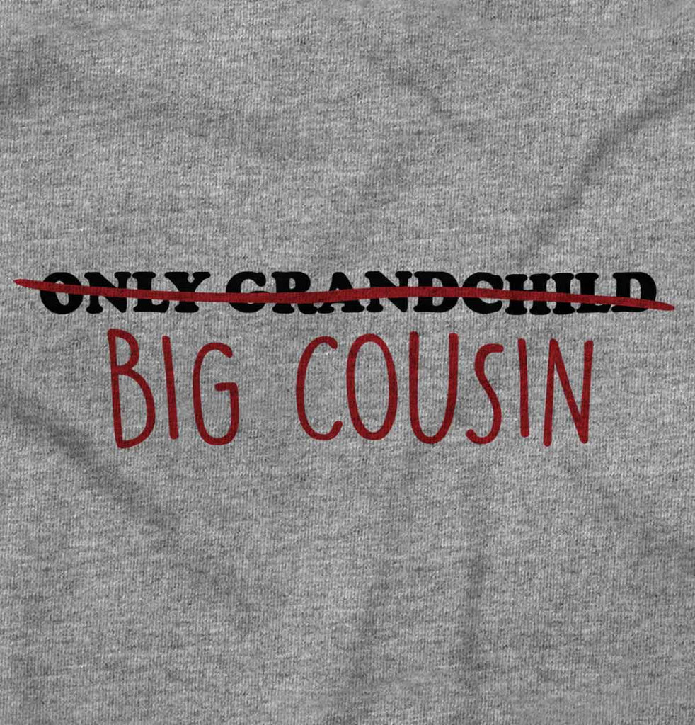 Only Grandchild Big Cousin Infant Toddler T Shirt-Direct To Garment Print-Brisco Baby