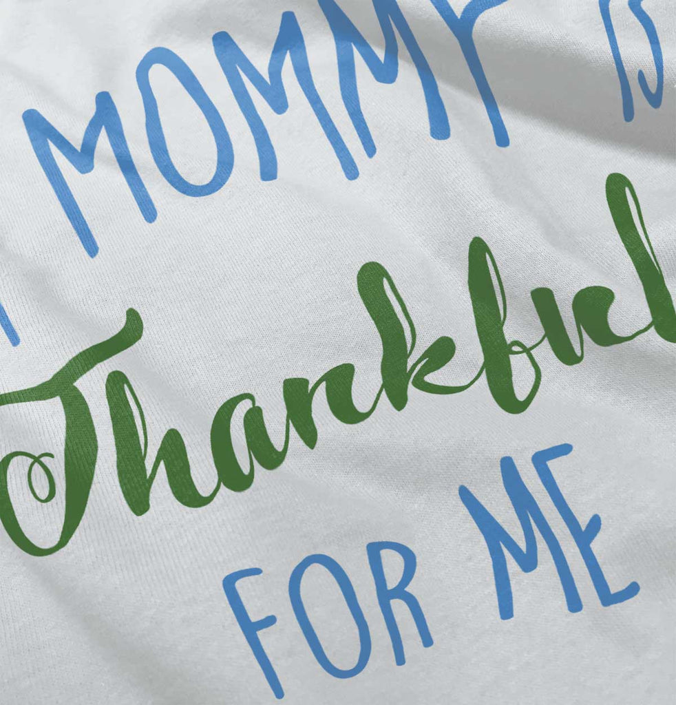 Mommy Is Thankful For Me Infant Toddler T Shirt-Direct To Garment Print-Brisco Baby