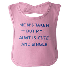Mom's Taken Aunt's Cute Infant Baby Bib-Direct To Garment Print-Brisco Baby