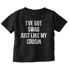 Swag Like Cousin Infant Toddler T Shirt-Direct To Garment Print-Brisco Baby