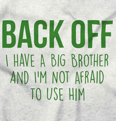 Back Off Have Big Brother Infant Toddler T Shirt-Direct To Garment Print-Brisco Baby