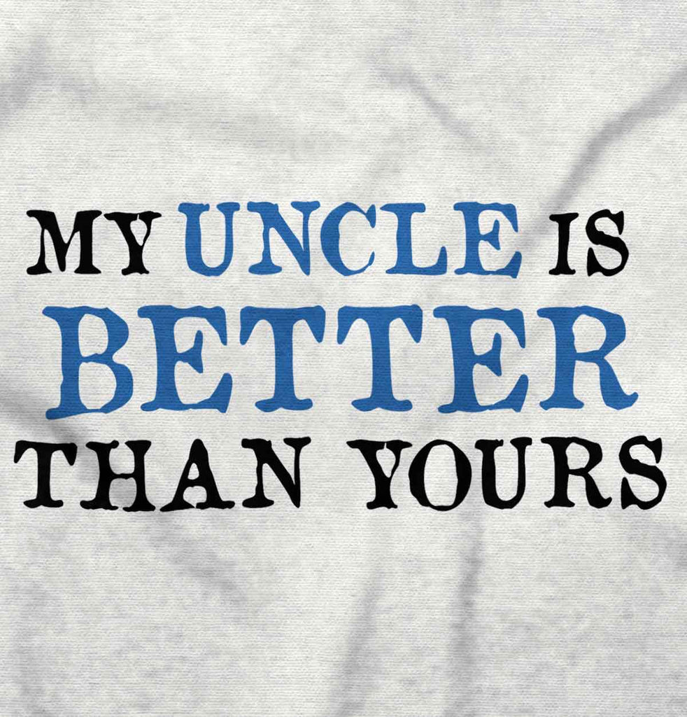 My Uncle Is Better Than Yours Infant Baby Bib-Direct To Garment Print-Brisco Baby