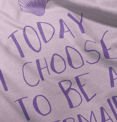 Choose To Be Mermaid Infant Toddler T Shirt-Direct To Garment Print-Brisco Baby