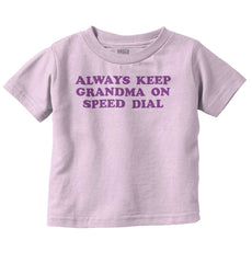 Always Keep Grandma Speed Dial Infant Toddler T Shirt-Direct To Garment Print-Brisco Baby