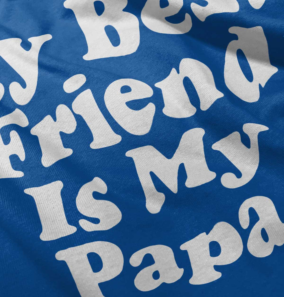 Best Friend Is Papa Infant Toddler T Shirt-Direct To Garment Print-Brisco Baby