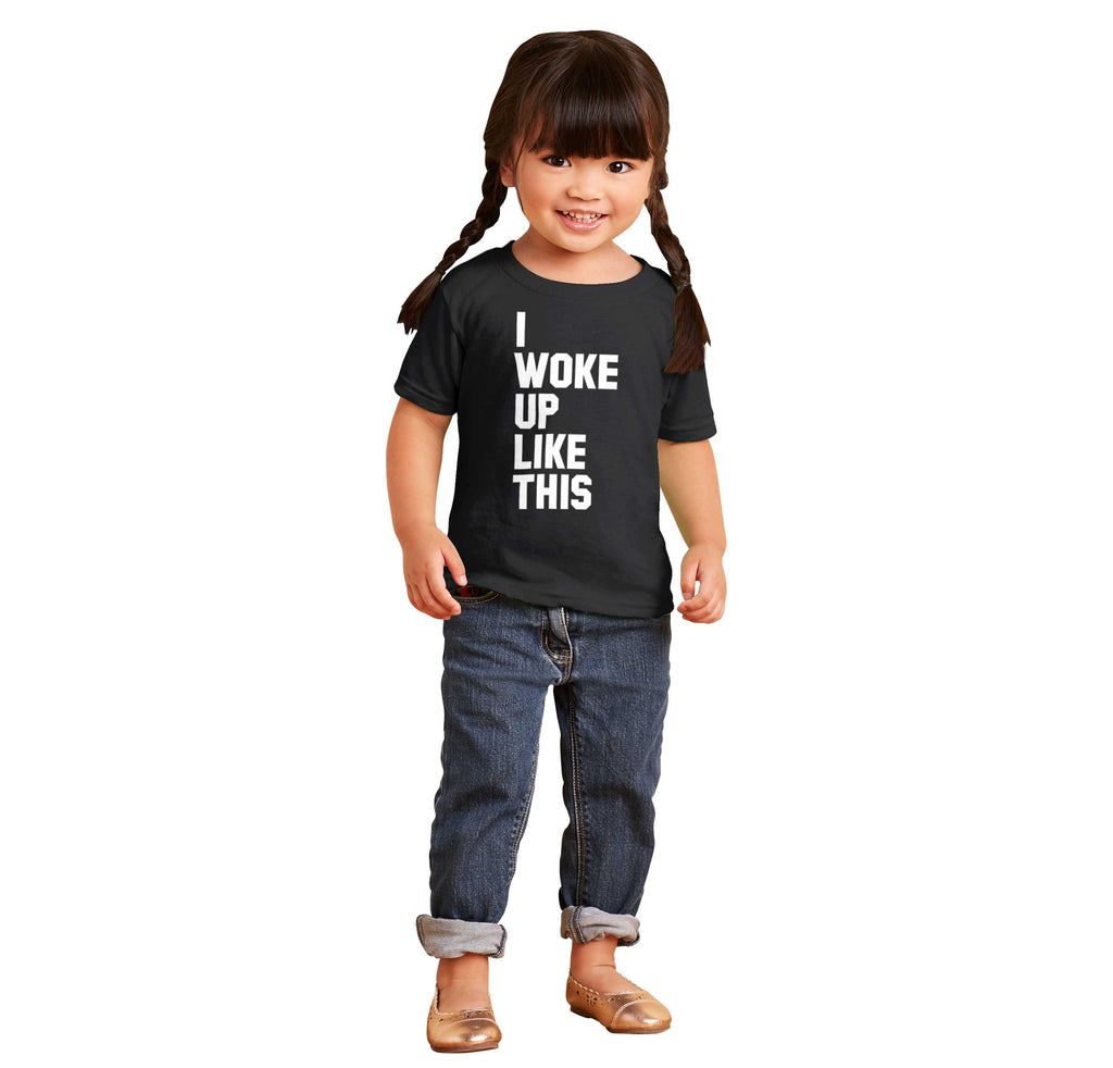I Woke Up Like This Infant Toddler T Shirt-Direct To Garment Print-Brisco Baby