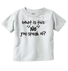 What is No Infant Toddler T Shirt-Direct To Garment Print-Brisco Baby