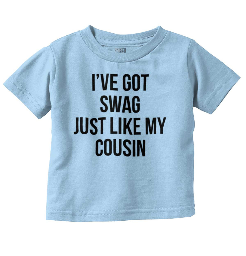 Swag Like Cousin Infant Toddler T Shirt-Direct To Garment Print-Brisco Baby