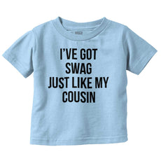 Swag Like Cousin Infant Toddler T Shirt-Direct To Garment Print-Brisco Baby