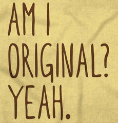 Am I Original? Infant Toddler T Shirt-Direct To Garment Print-Brisco Baby