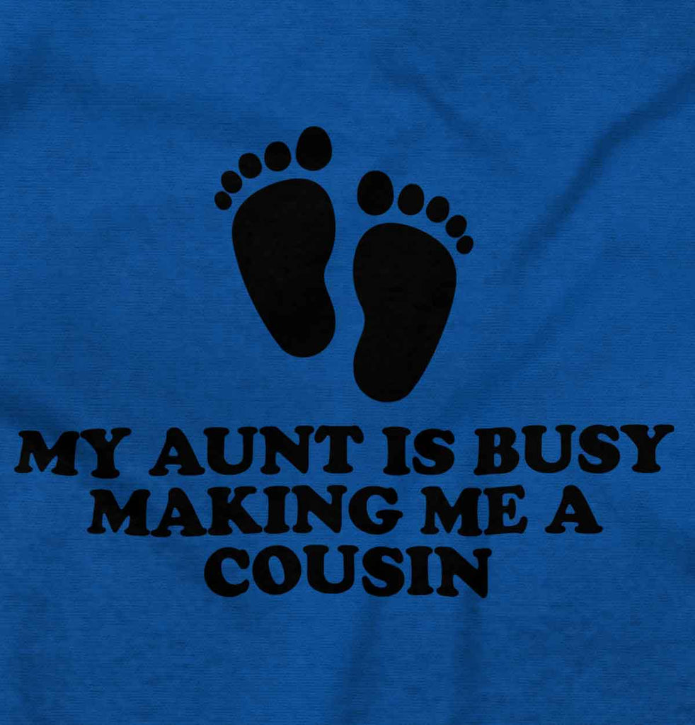 My Aunt Is Busy Infant Toddler T Shirt-Direct To Garment Print-Brisco Baby