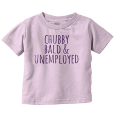 Chubby Unemployed Infant Toddler T Shirt-Direct To Garment Print-Brisco Baby