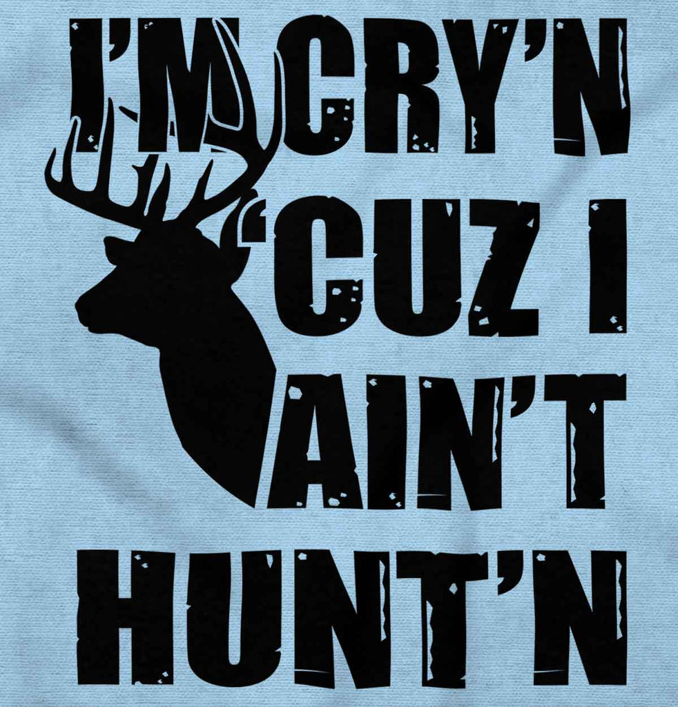 Cryin Cuz I Aint Huntin Romper Bodysuit-Direct To Garment Print-Brisco Baby