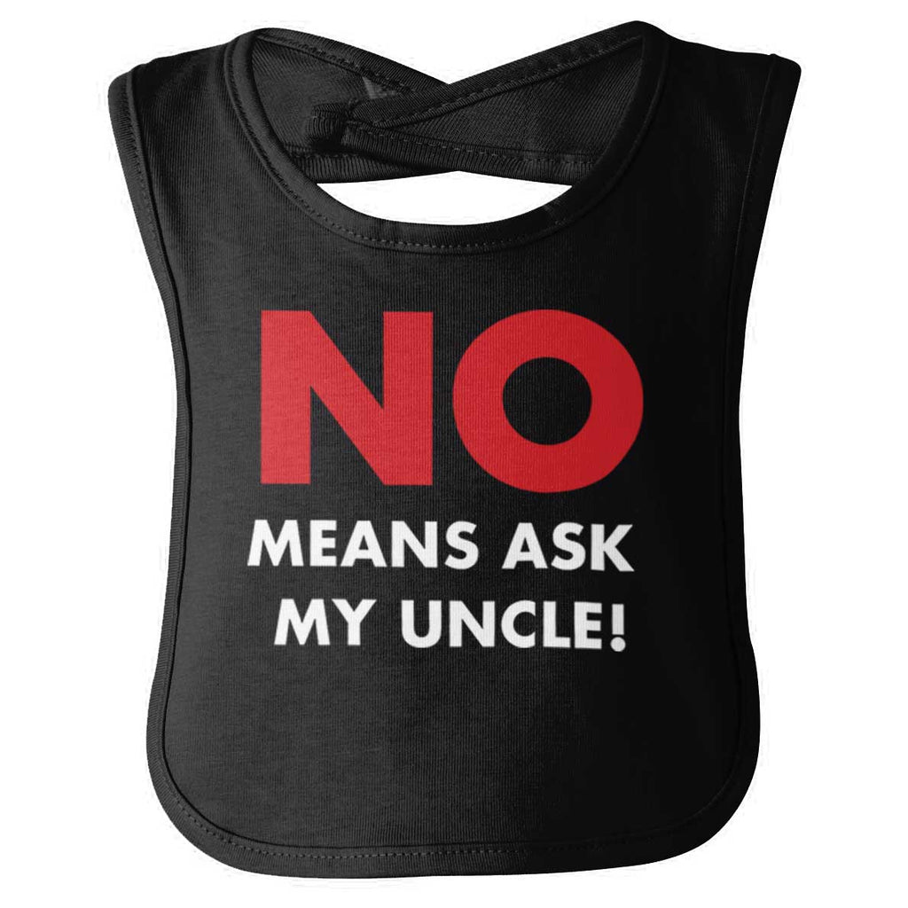 No Means Ask Uncle Infant Baby Bib-Direct To Garment Print-Brisco Baby