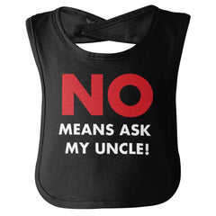 No Means Ask Uncle Infant Baby Bib-Direct To Garment Print-Brisco Baby