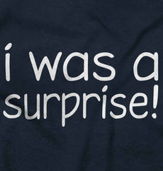 I Was A Surprise Infant Toddler T Shirt-Direct To Garment Print-Brisco Baby