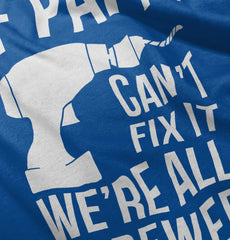 Papa Can't Fix We're Screwed Infant Toddler T Shirt-Direct To Garment Print-Brisco Baby