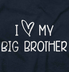 I Love My Big Brother Infant Toddler T Shirt-Direct To Garment Print-Brisco Baby