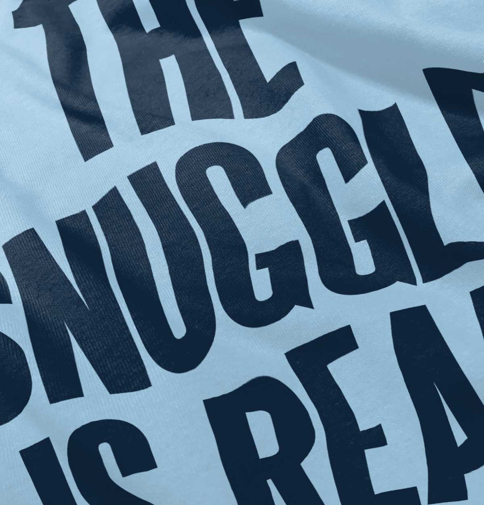 Snuggle Is Real Infant Toddler T Shirt-Direct To Garment Print-Brisco Baby