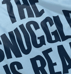 Snuggle Is Real Infant Toddler T Shirt-Direct To Garment Print-Brisco Baby