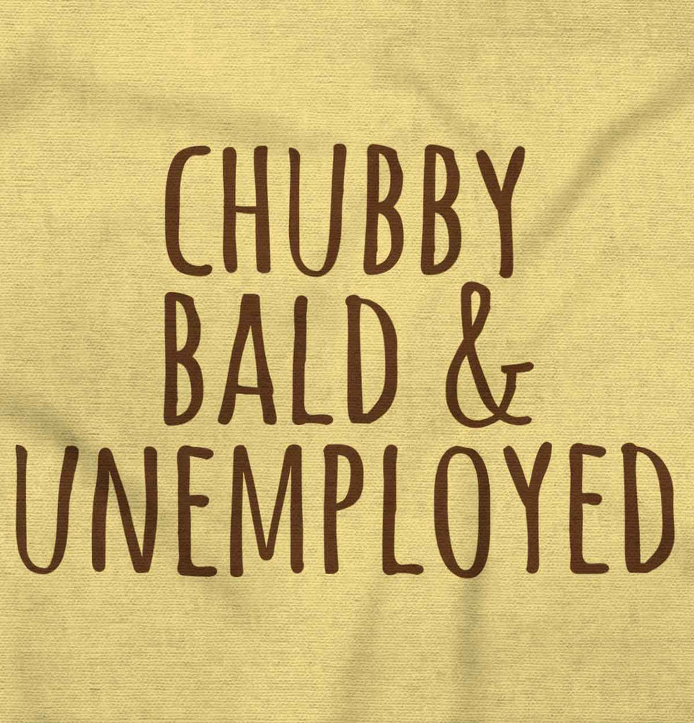 Chubby Unemployed Infant Toddler T Shirt-Direct To Garment Print-Brisco Baby